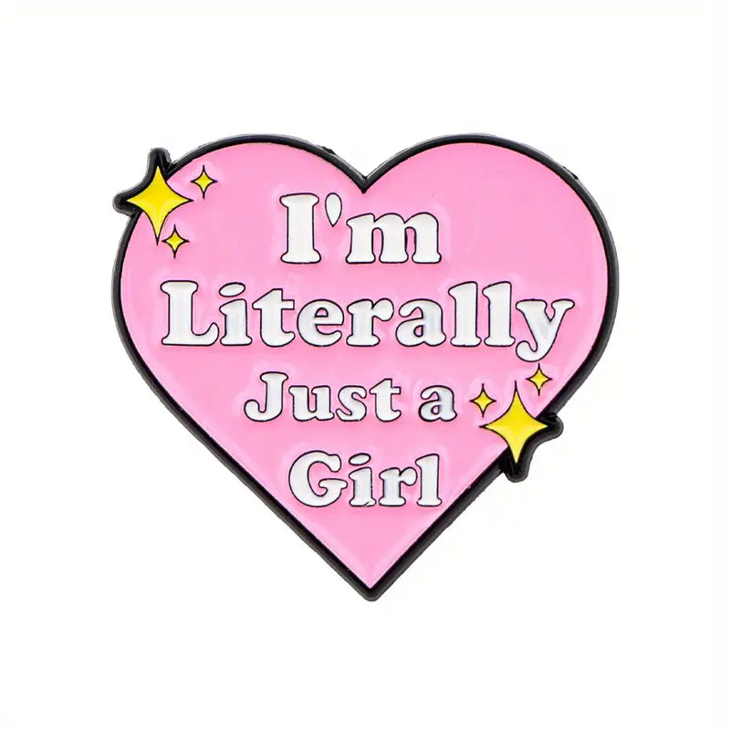 I'm Literally Just a Girl Enamel Pin
