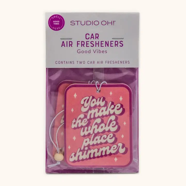 You Make The Whole Place Shimmer Car Air Freshener